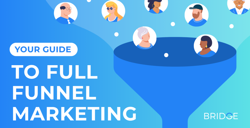 full funnel marketing, bridge insights